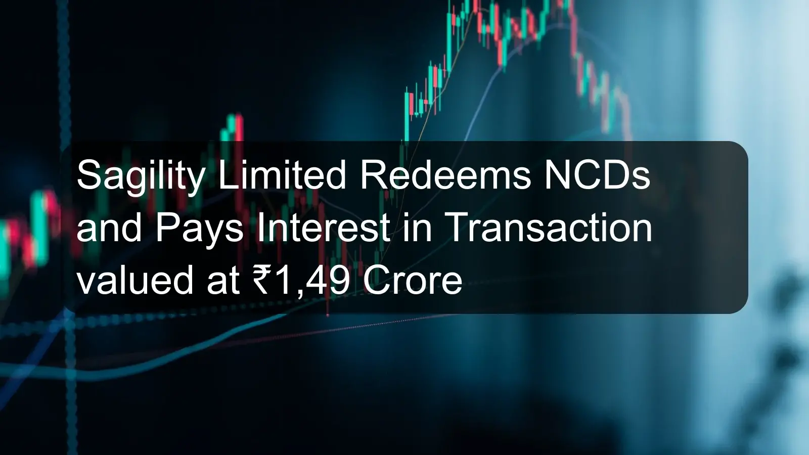 Sagility Limited Redeems NCDs and Pays Interest in Transaction valued at ₹1,49 Crore Sagility Limited Redeems NCDs and Pays Interest in Transaction valued at ₹1,49 Crore