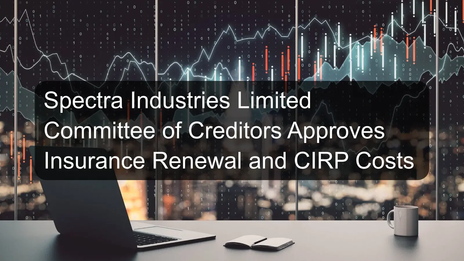 Spectra Industries Limited Committee of Creditors Approves Insurance Renewal and CIRP Costs