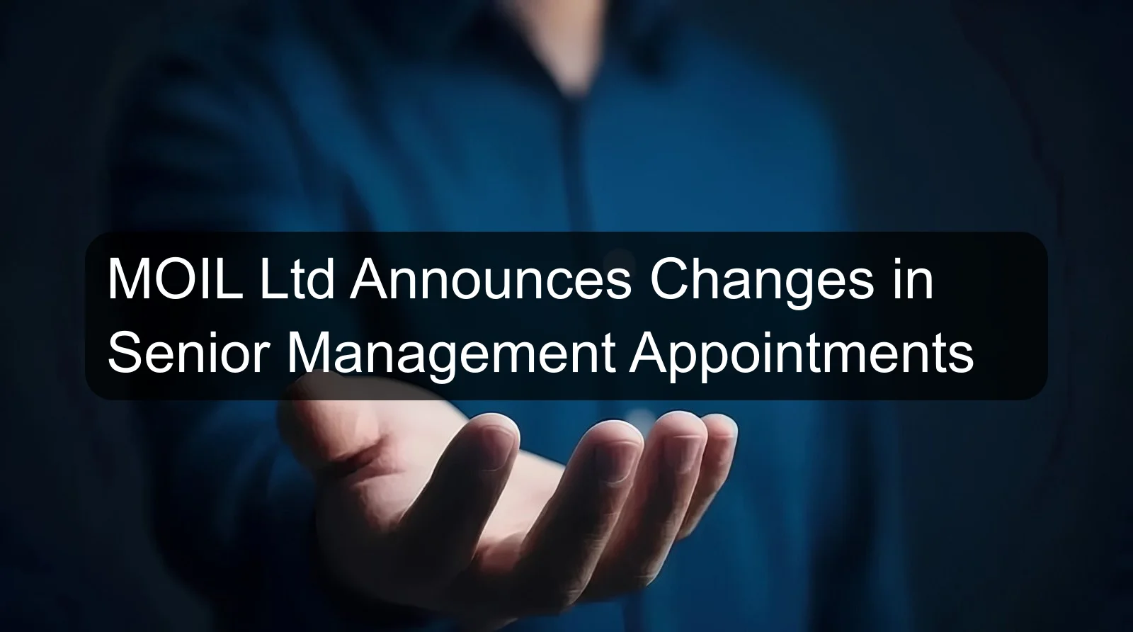 MOIL Ltd Announces Changes in Senior Management Appointments