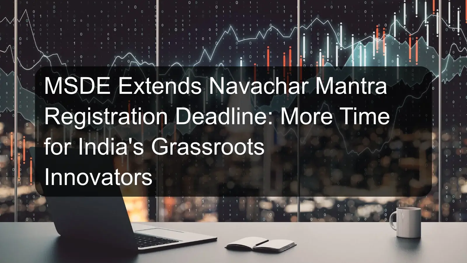 MSDE Extends Navachar Mantra Registration Deadline: More Time for India's Grassroots Innovators