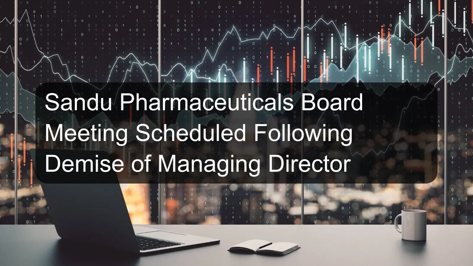 Sandu Pharmaceuticals Board Meeting Scheduled Following Demise of Managing Director