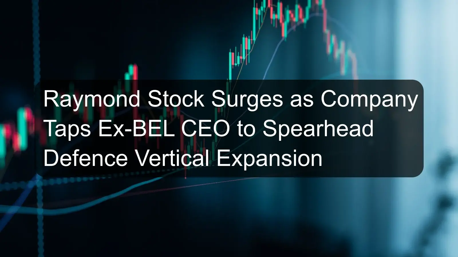 Raymond Stock Surges as Company Taps Ex-BEL CEO to Spearhead Defence Vertical Expansion Raymond Stock Surges as Company Taps Ex-BEL CEO to Spearhead Defence Vertical Expansion