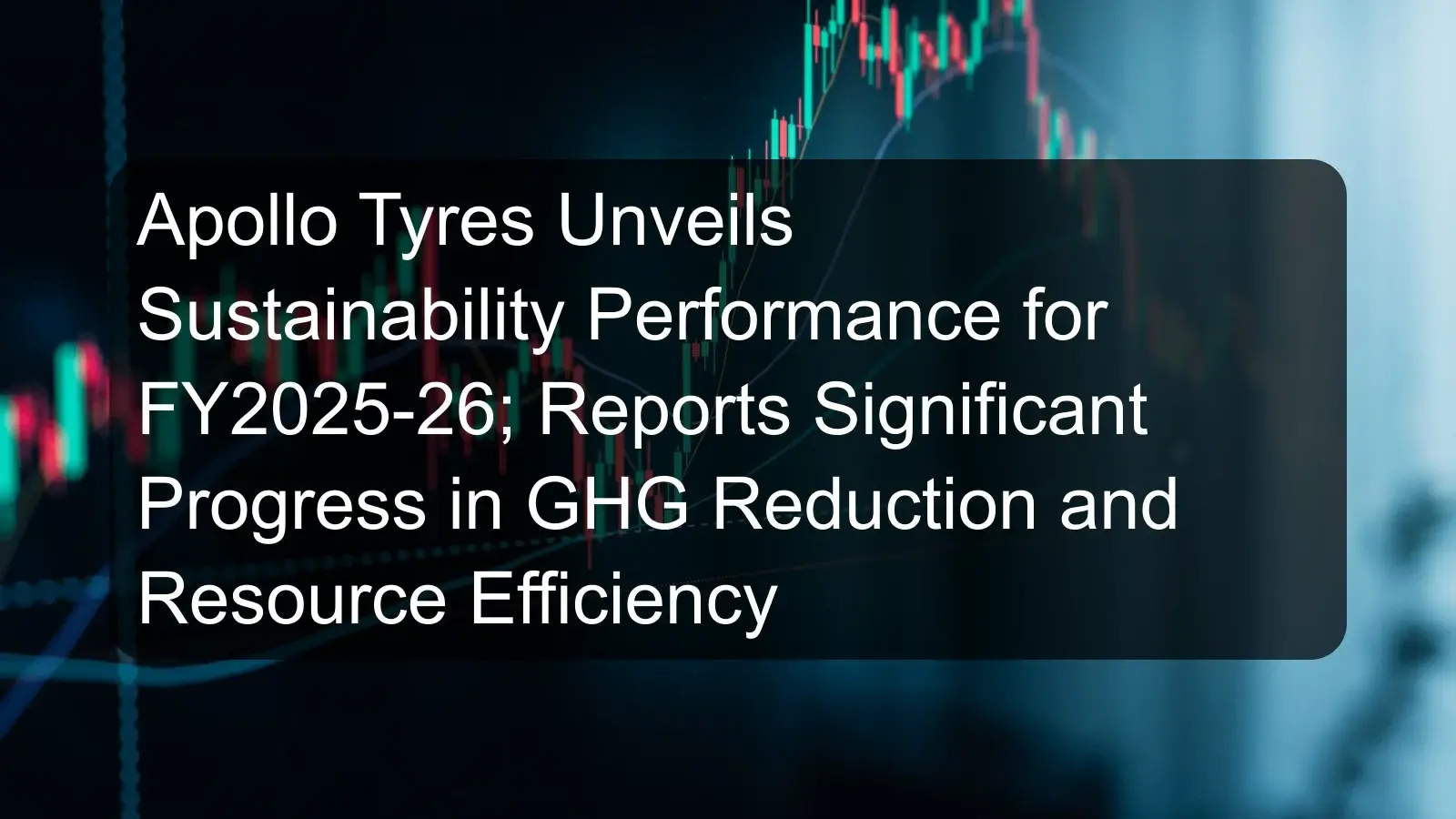 Apollo Tyres Unveils Sustainability Performance for FY2025-26; Reports Significant Progress in GHG Reduction and Resource Efficiency Apollo Tyres Unveils Sustainability Performance for FY2025-26; Reports Significant Progress in GHG Reduction and Resource Efficiency