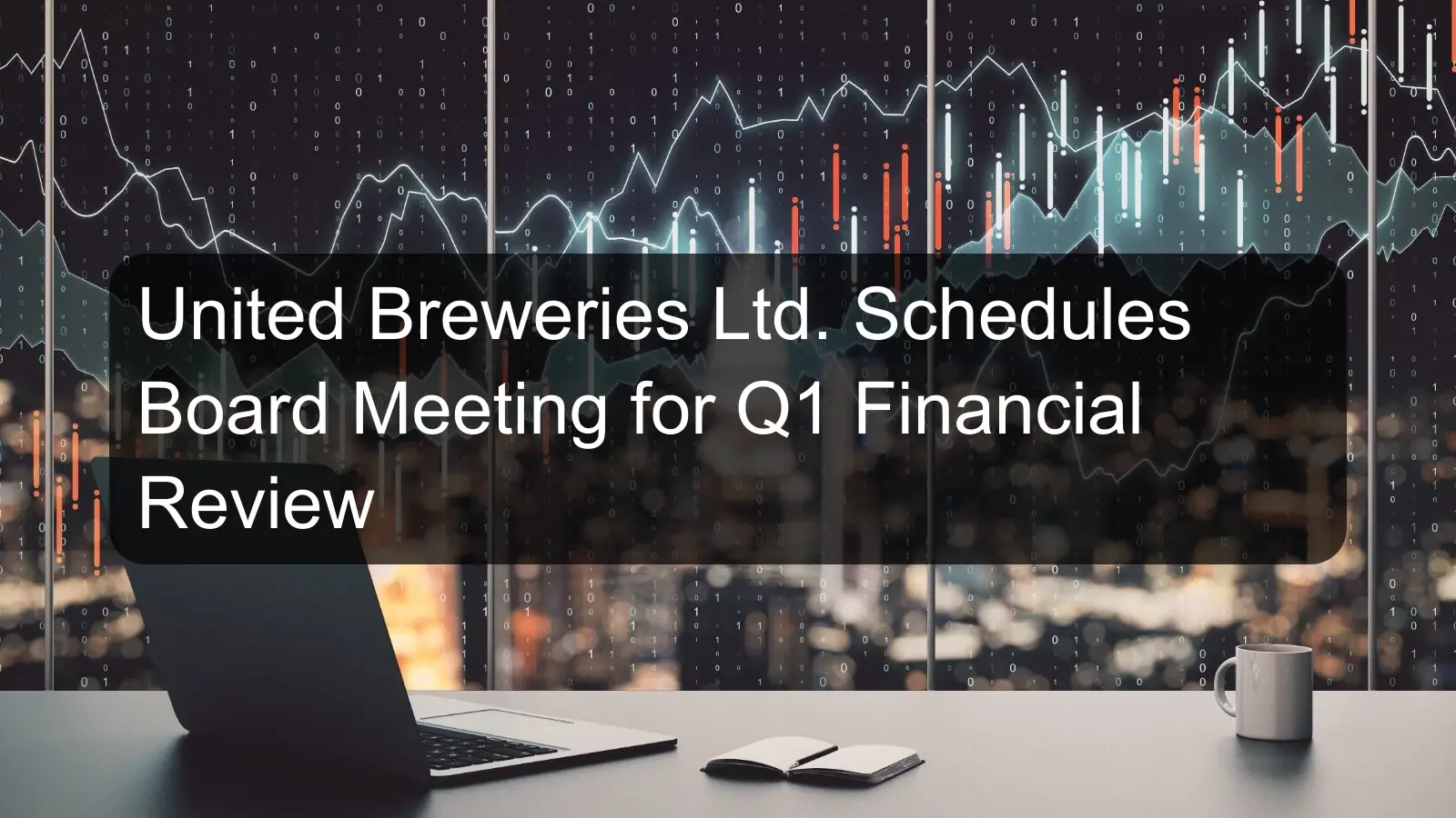 United Breweries Ltd. Schedules Board Meeting for Q1 Financial Review United Breweries Ltd. Schedules Board Meeting for Q1 Financial Review
