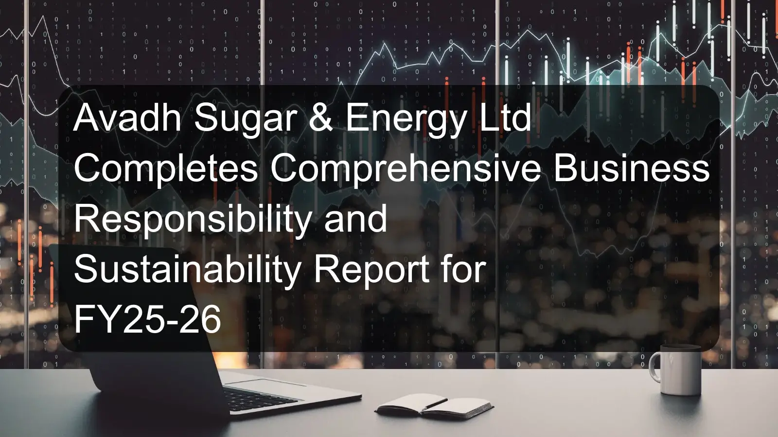 Avadh Sugar & Energy Ltd Completes Comprehensive Business Responsibility and Sustainability Report for FY25-26 Avadh Sugar & Energy Ltd Completes Comprehensive Business Responsibility and Sustainability Report for FY25-26
