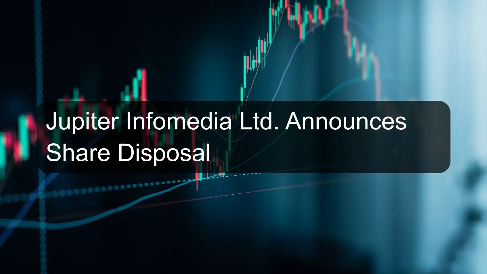 Jupiter Infomedia Ltd. Announces Share Disposal