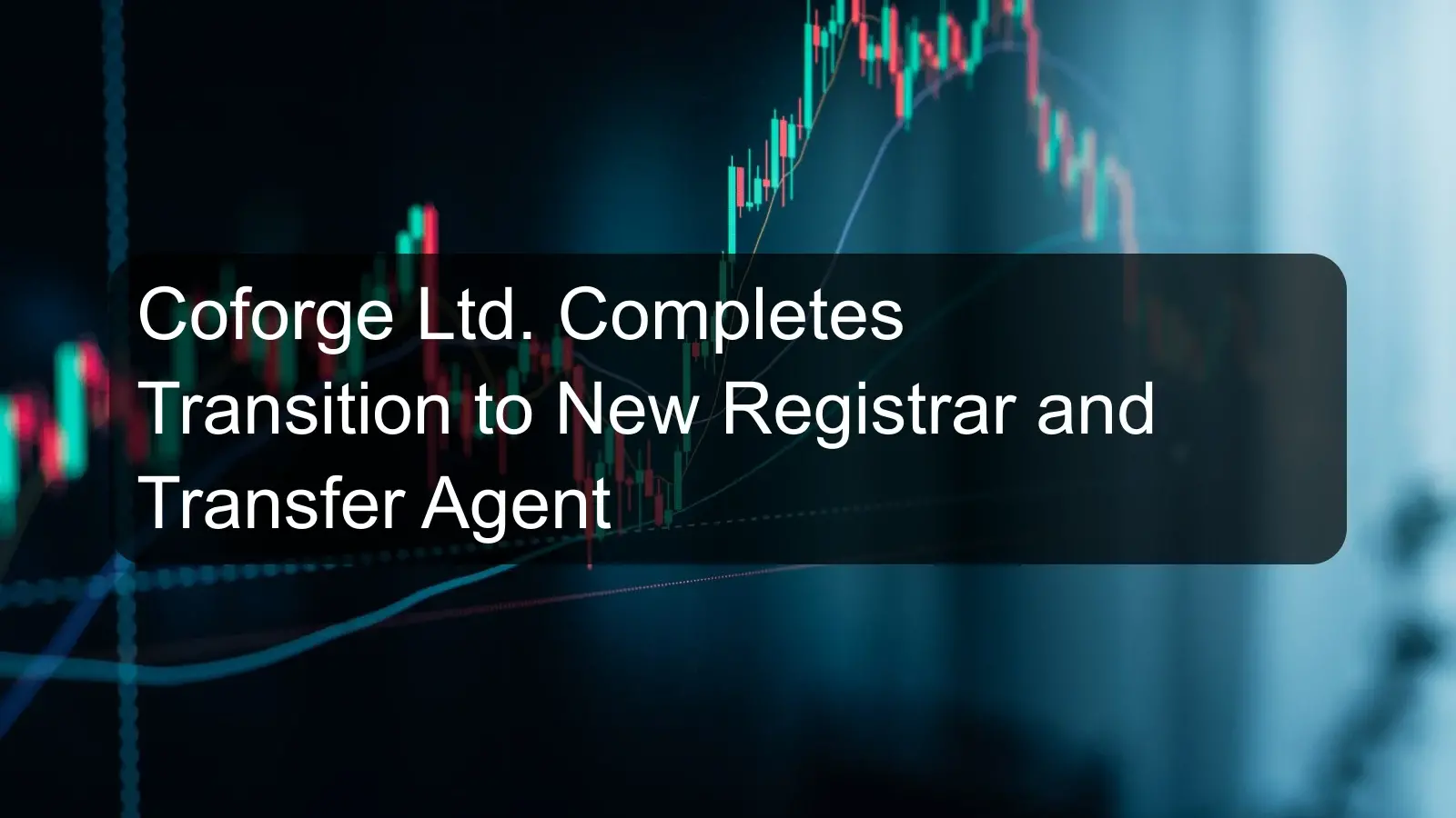 Coforge Ltd. Completes Transition to New Registrar and Transfer Agent