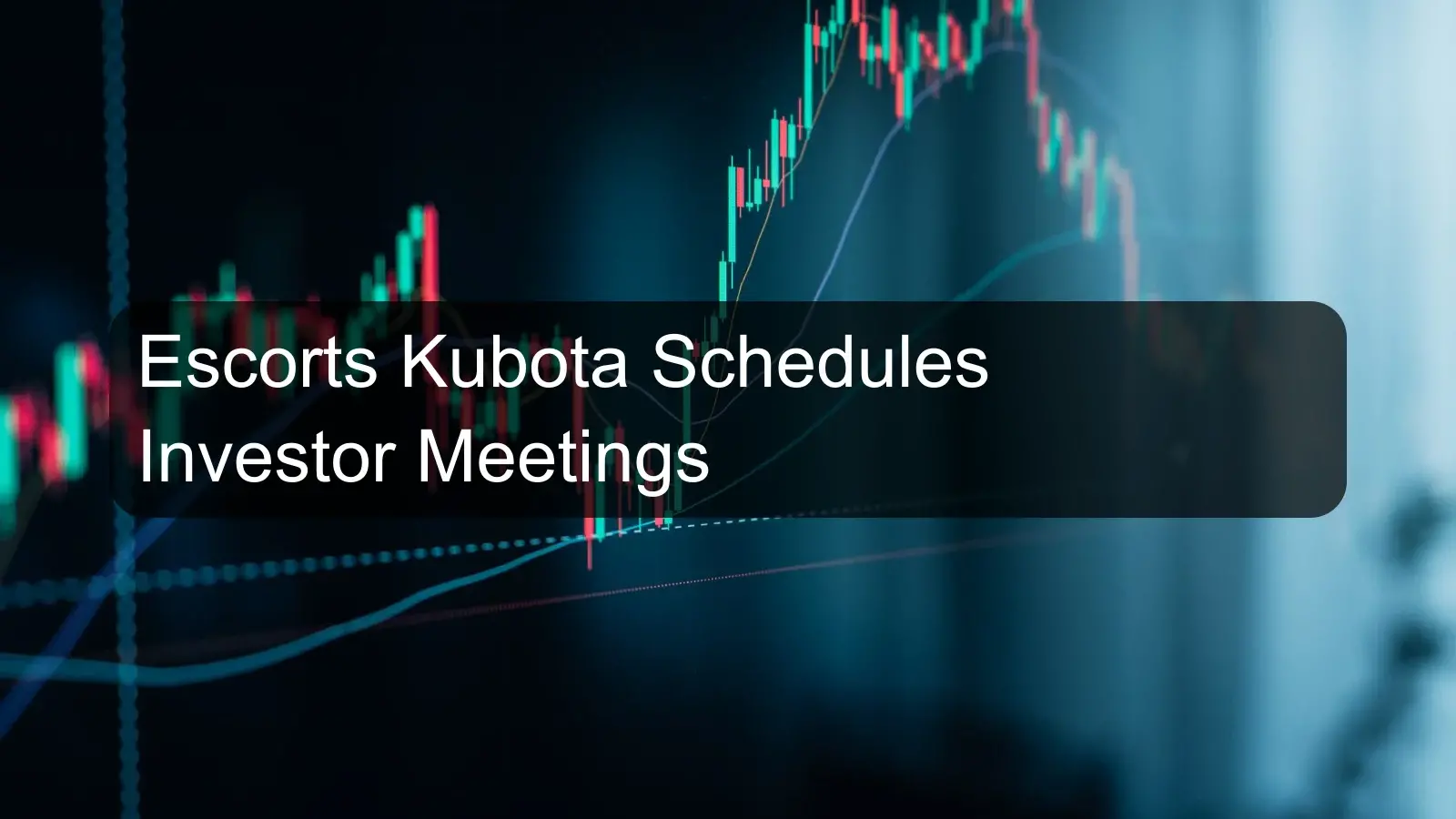 Escorts Kubota Schedules Investor Meetings