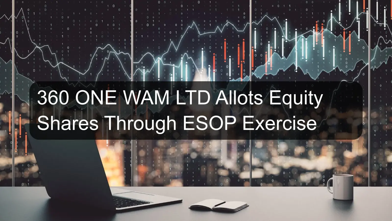 360 ONE WAM LTD Allots Equity Shares Through ESOP Exercise