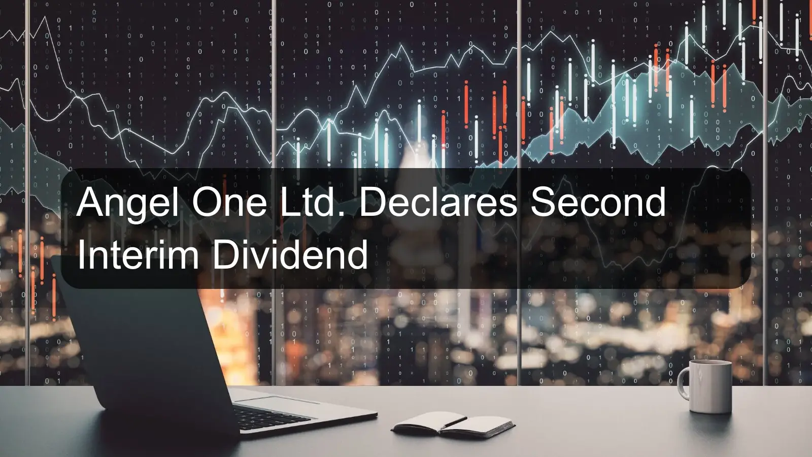 Angel One Ltd. Declares Second Interim Dividend Angel One Ltd. Declares Second Interim Dividend