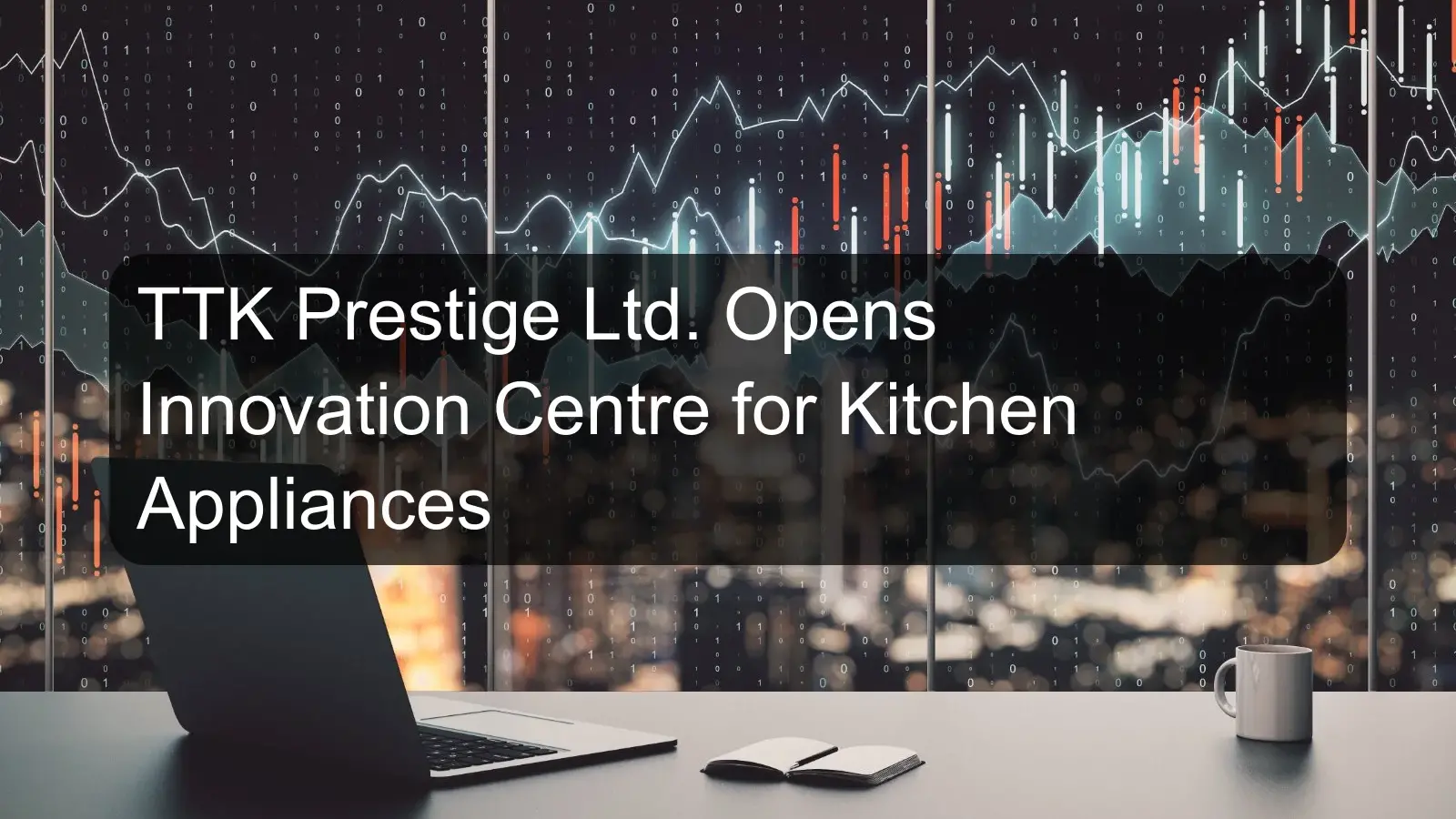 TTK Prestige Ltd. Opens Innovation Centre for Kitchen Appliances