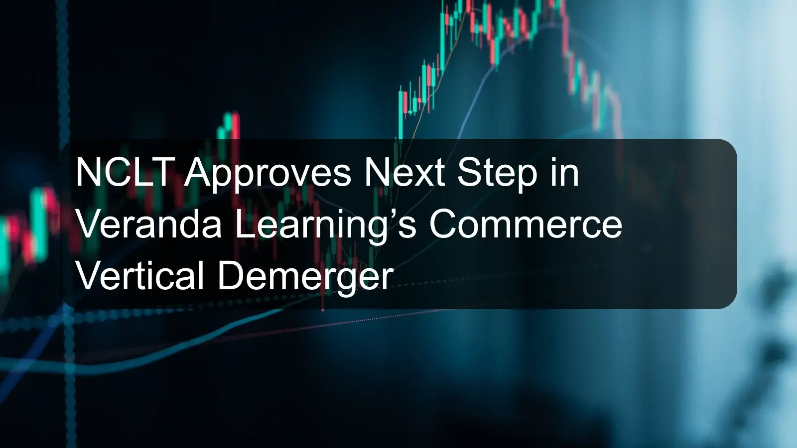 NCLT Approves Next Step in Veranda Learning’s Commerce Vertical Demerger