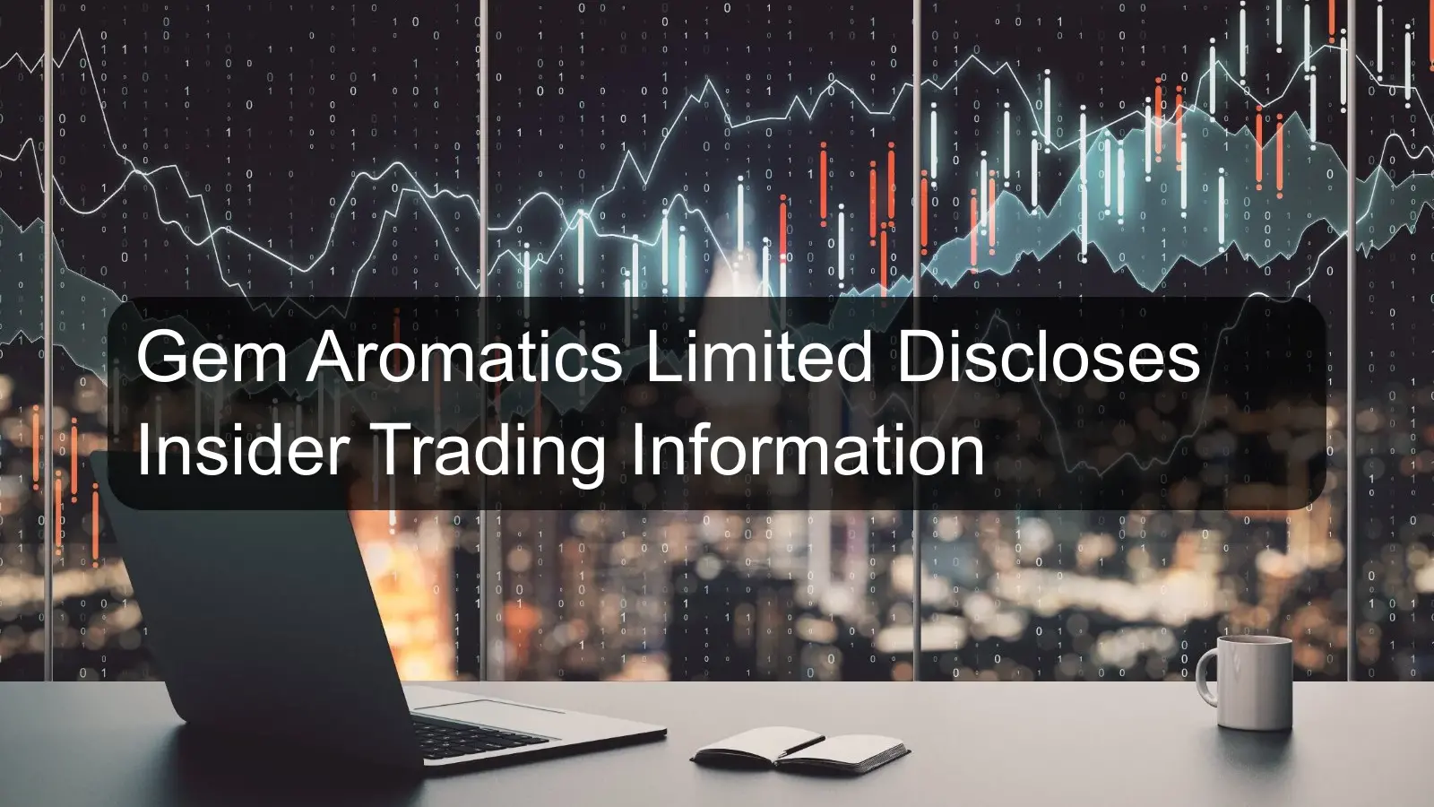 Gem Aromatics Limited Discloses Insider Trading Information