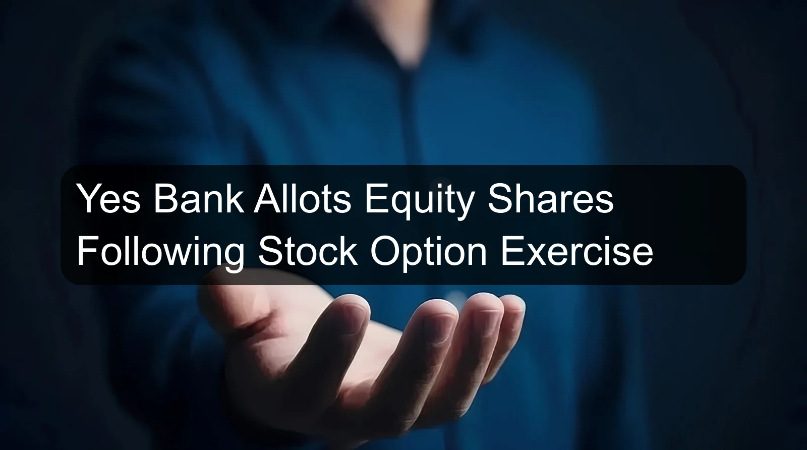 Yes Bank Allots Equity Shares Following Stock Option Exercise