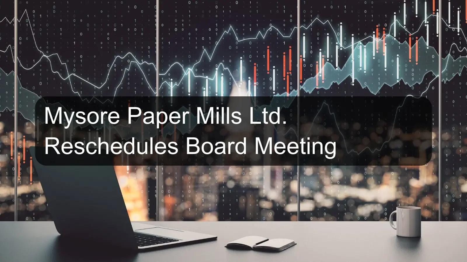 Mysore Paper Mills Ltd. Reschedules Board Meeting
