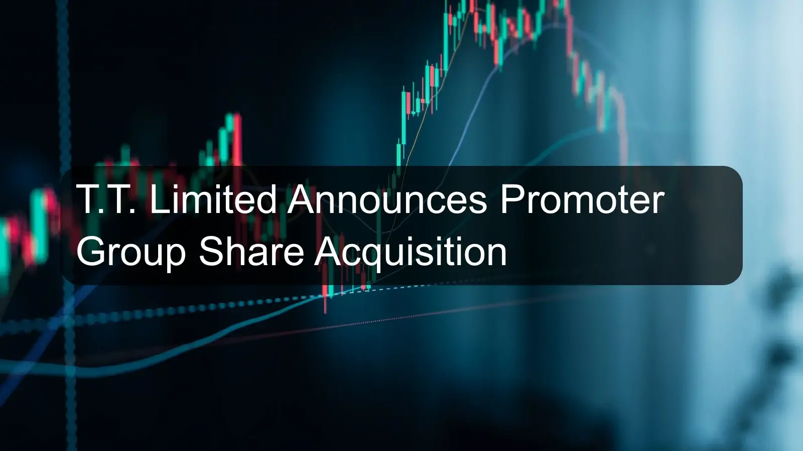 T.T. Limited Announces Promoter Group Share Acquisition