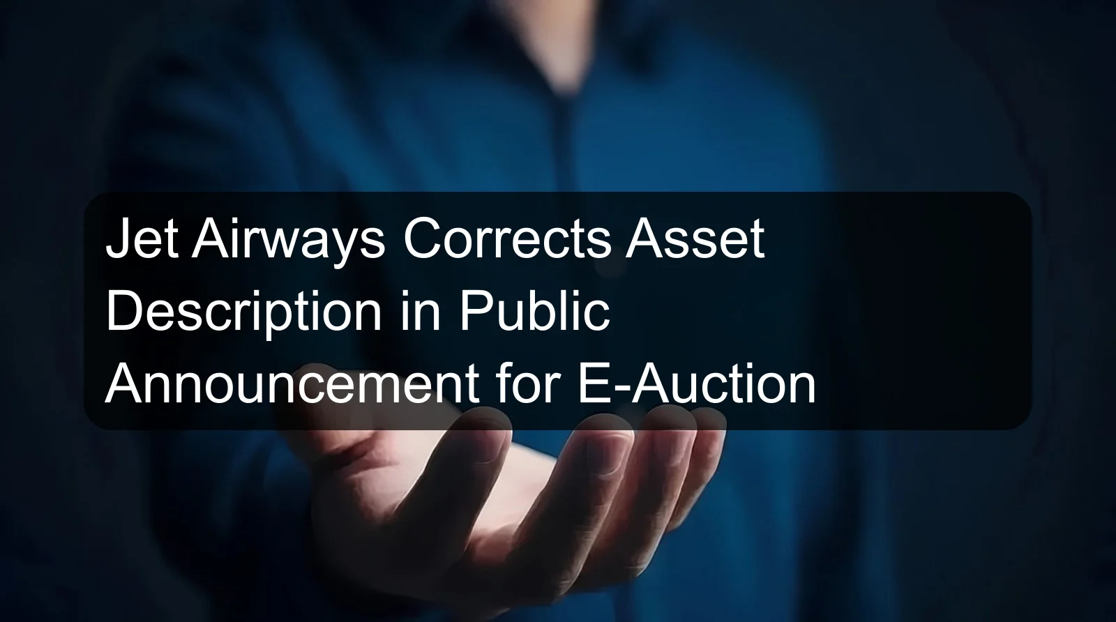 Jet Airways Corrects Asset Description in Public Announcement for E-Auction