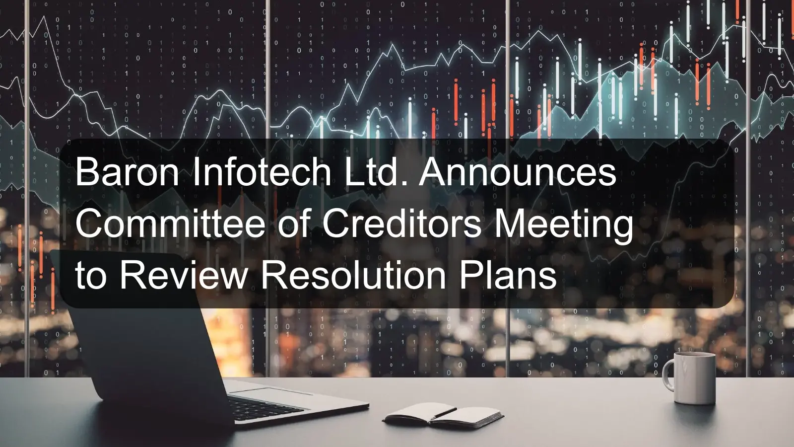 Baron Infotech Ltd. Announces Committee of Creditors Meeting to Review Resolution Plans
