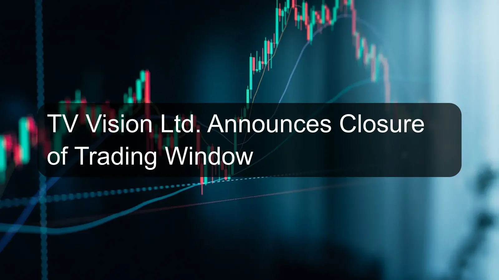 TV Vision Ltd. Announces Closure of Trading Window
