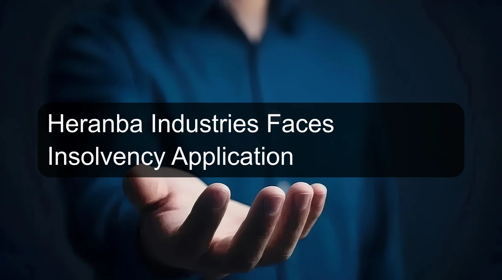 Heranba Industries Faces Insolvency Application