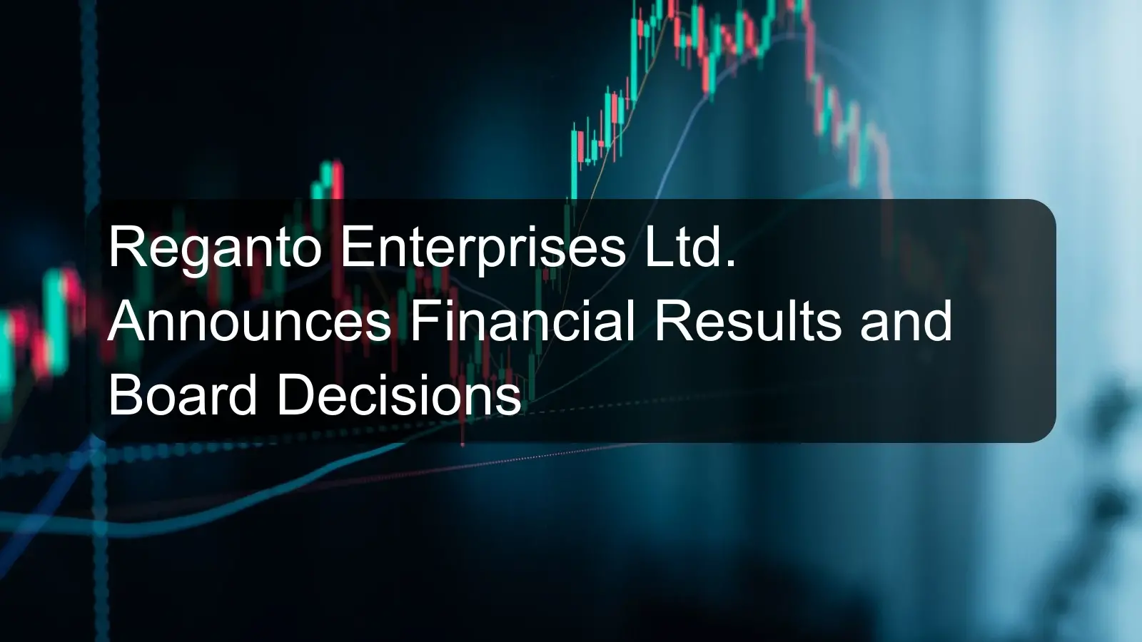 Reganto Enterprises Ltd. Announces Financial Results and Board Decisions
