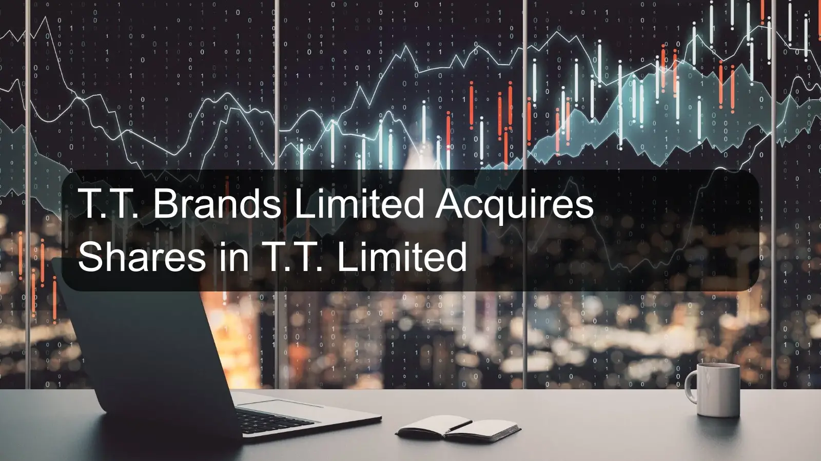 T.T. Brands Limited Acquires Shares in T.T. Limited