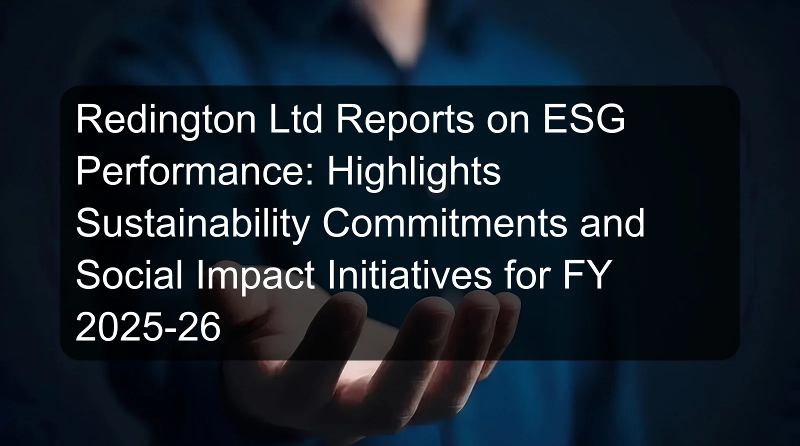 Redington Ltd Reports on ESG Performance: Highlights Sustainability Commitments and Social Impact Initiatives for FY 2025-26 Redington Ltd Reports on ESG Performance: Highlights Sustainability Commitments and Social Impact Initiatives for FY 2025-26
