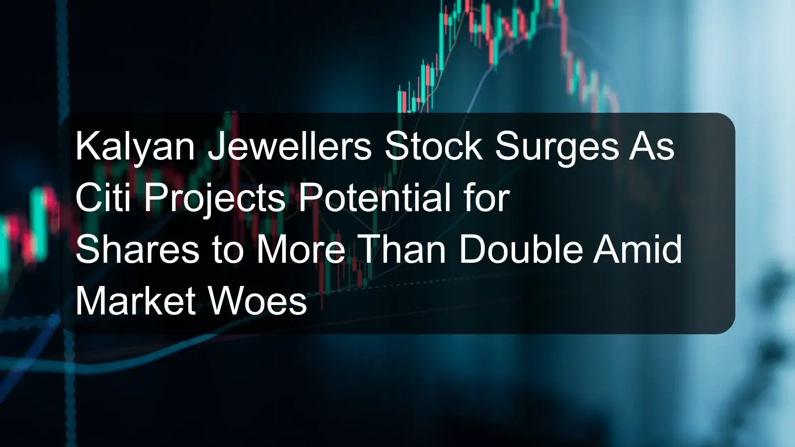 Kalyan Jewellers Stock Surges As Citi Projects Potential for Shares to More Than Double Amid Market Woes