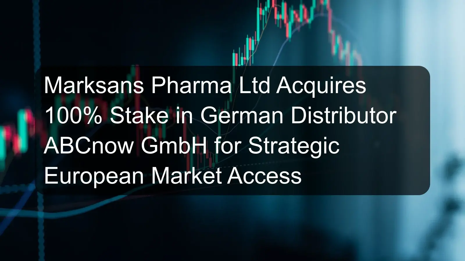 Marksans Pharma Ltd Acquires 100% Stake in German Distributor ABCnow GmbH for Strategic European Market Access