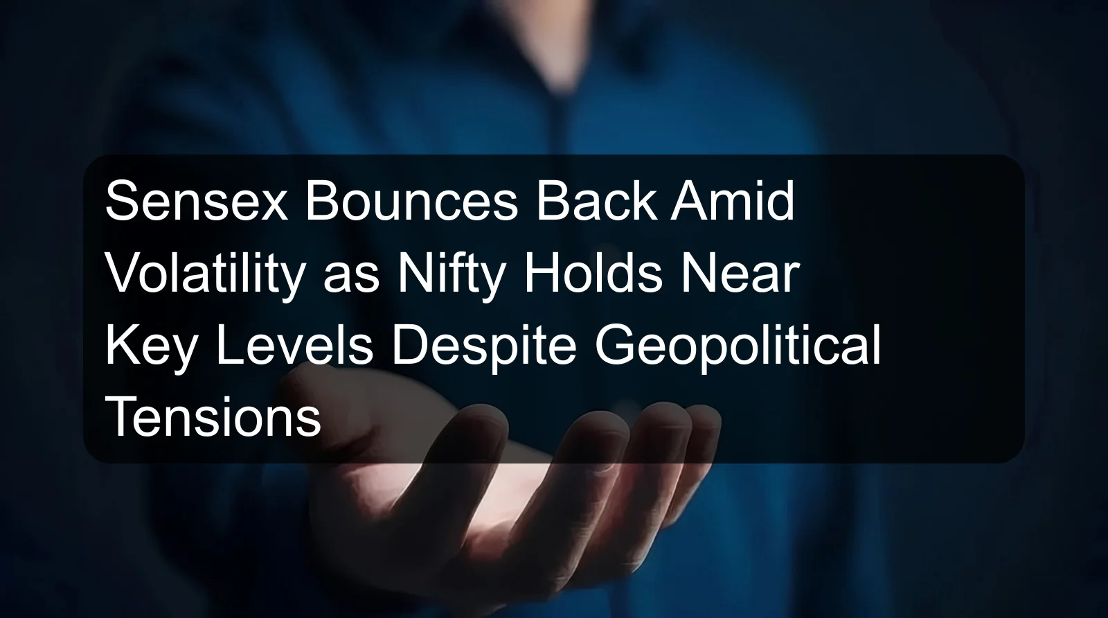 Sensex Bounces Back Amid Volatility as Nifty Holds Near Key Levels Despite Geopolitical Tensions