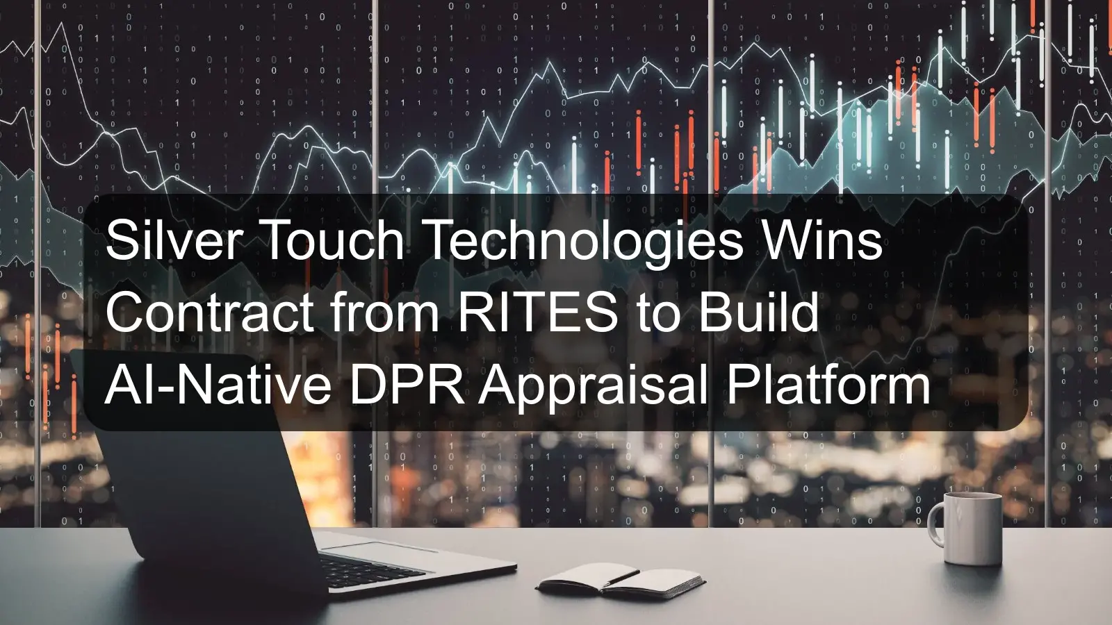 Silver Touch Technologies Wins Contract from RITES to Build AI-Native DPR Appraisal Platform Silver Touch Technologies Wins Contract from RITES to Build AI-Native DPR Appraisal Platform