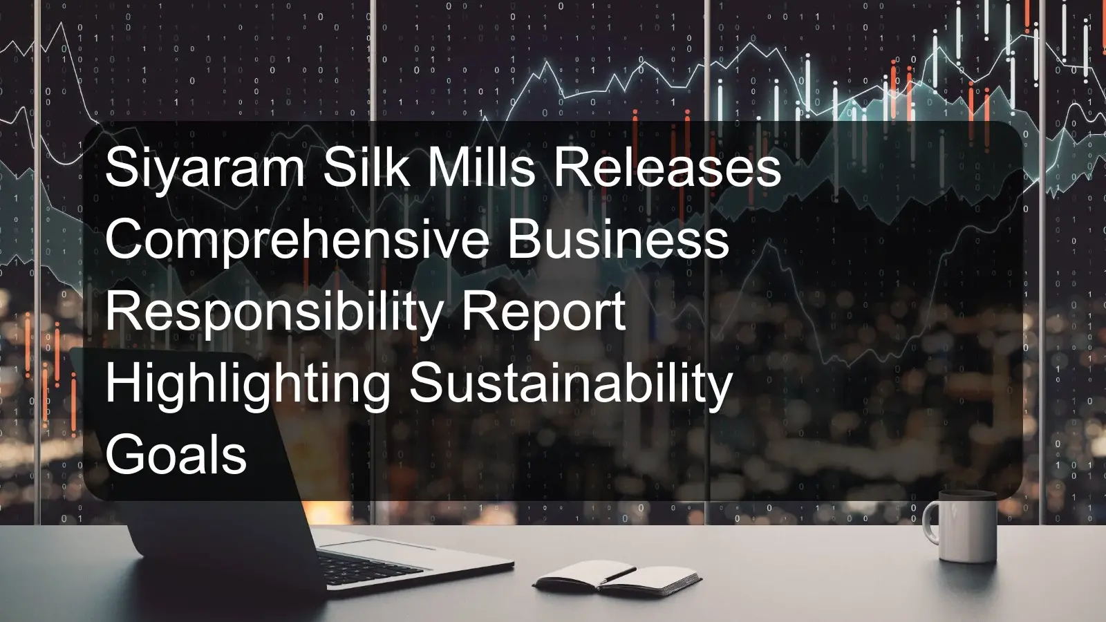 Siyaram Silk Mills Releases Comprehensive Business Responsibility Report Highlighting Sustainability Goals