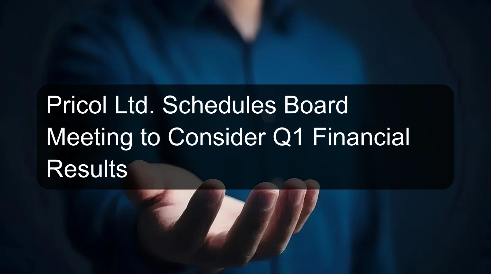 Pricol Ltd. Schedules Board Meeting to Consider Q1 Financial Results Pricol Ltd. Schedules Board Meeting to Consider Q1 Financial Results