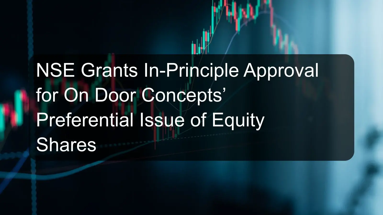 NSE Grants In-Principle Approval for On Door Concepts’ Preferential Issue of Equity Shares