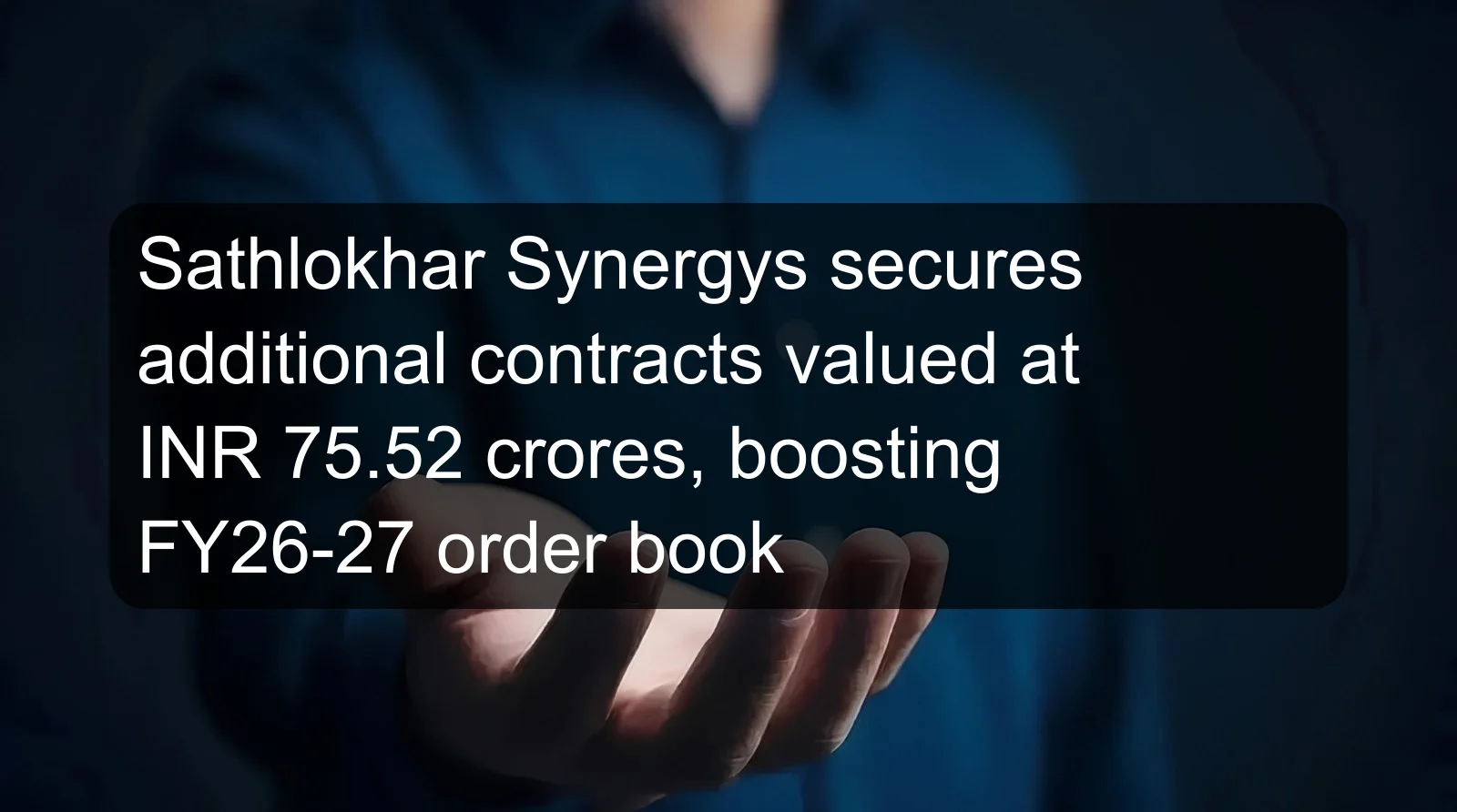 Sathlokhar Synergys secures additional contracts valued at INR 75.52 crores, boosting FY26-27 order book Sathlokhar Synergys secures additional contracts valued at INR 75.52 crores, boosting FY26-27 order book