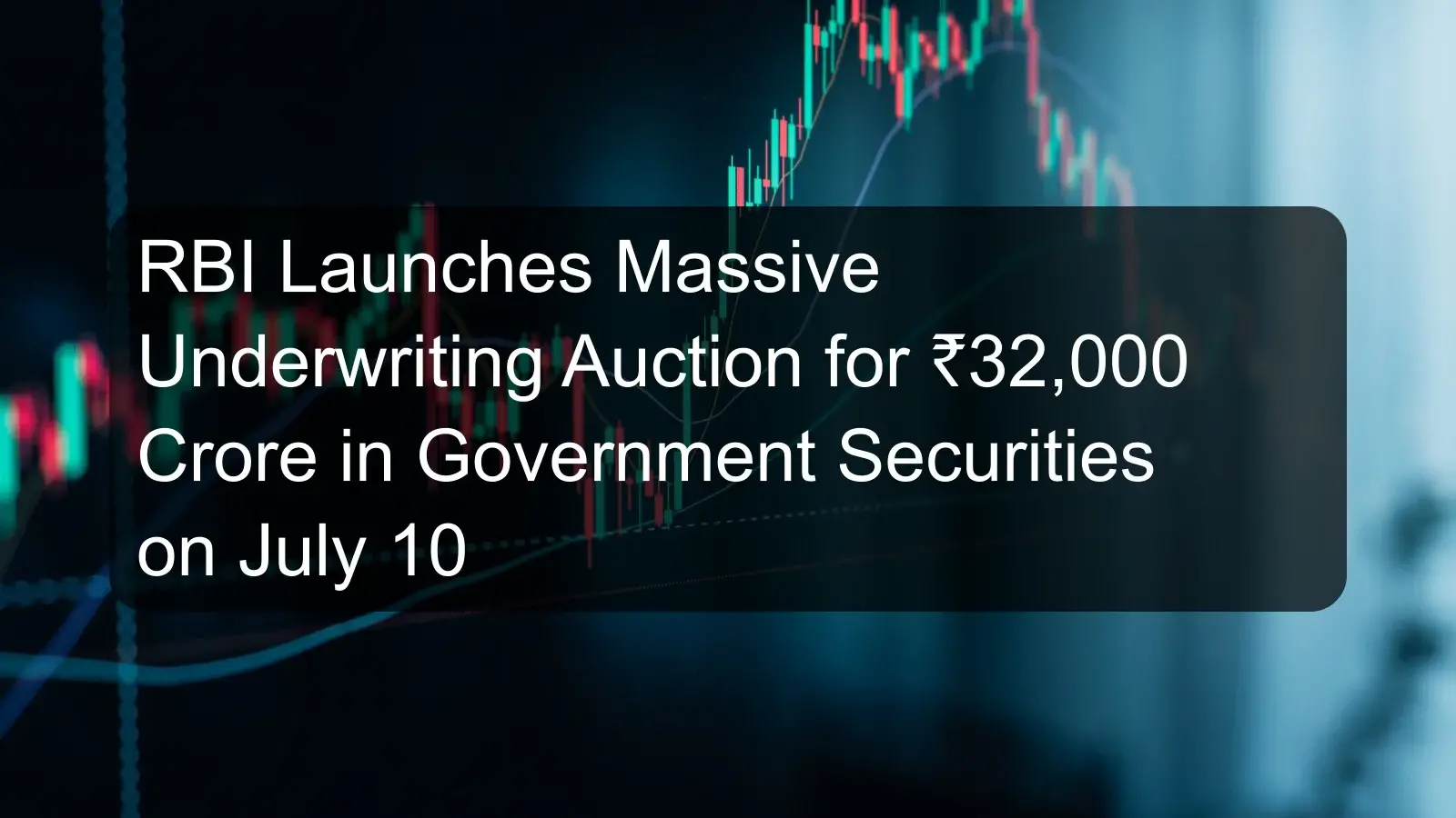RBI Launches Massive Underwriting Auction for ₹32,000 Crore in Government Securities on July 10