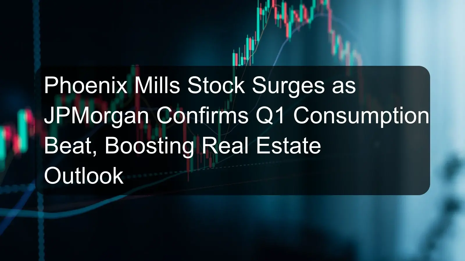 Phoenix Mills Stock Surges as JPMorgan Confirms Q1 Consumption Beat, Boosting Real Estate Outlook Phoenix Mills Stock Surges as JPMorgan Confirms Q1 Consumption Beat, Boosting Real Estate Outlook