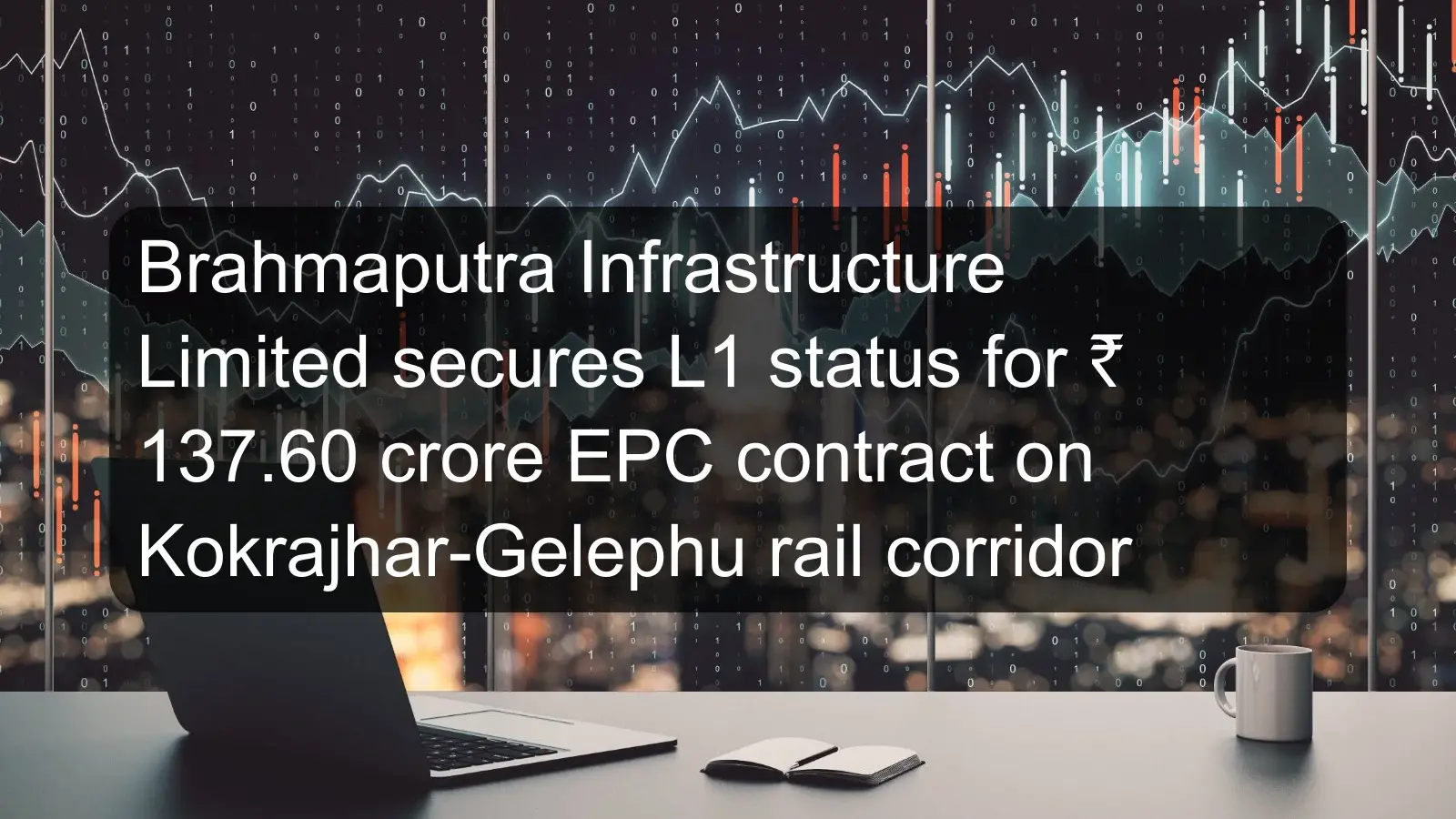 Brahmaputra Infrastructure Limited secures L1 status for ₹ 137.60 crore EPC contract on Kokrajhar-Gelephu rail corridor