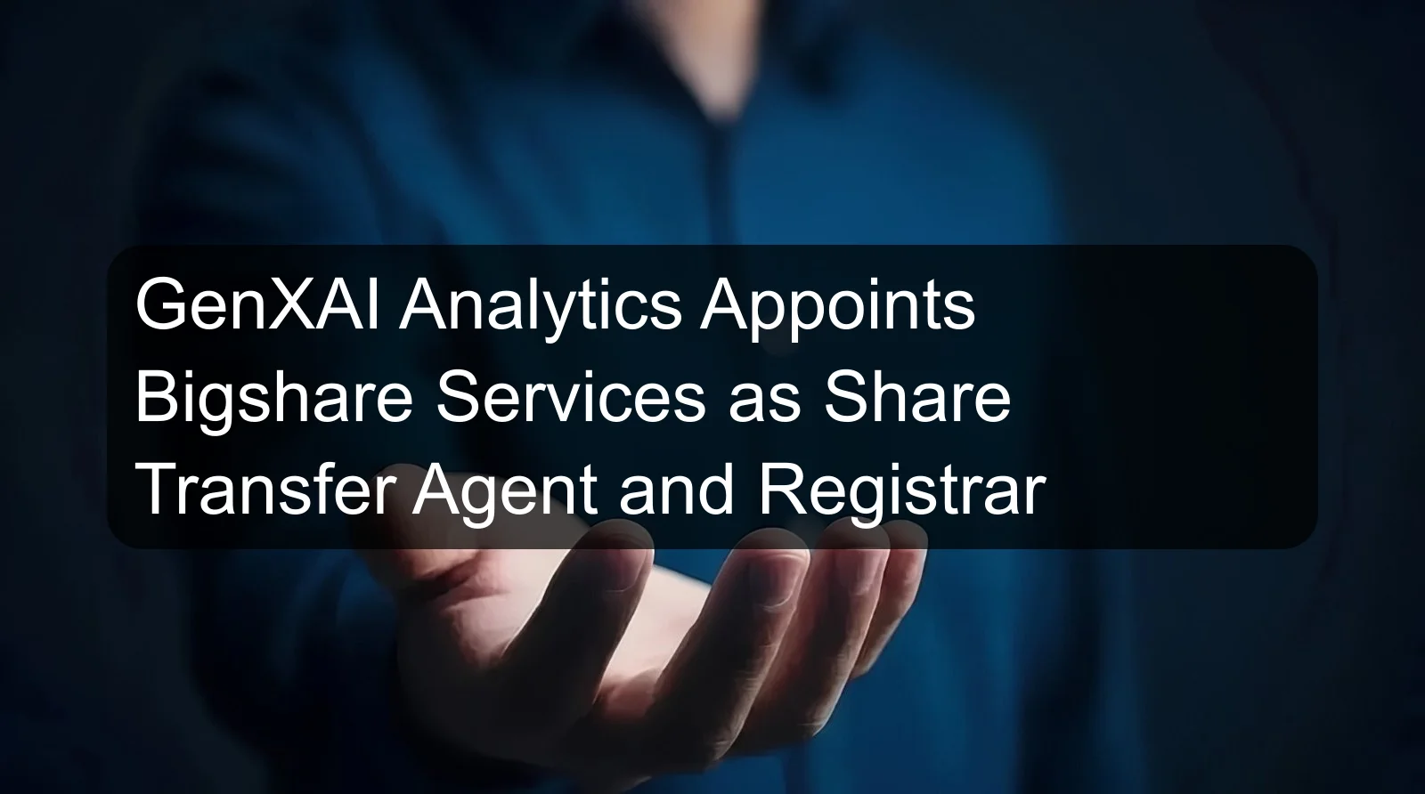 GenXAI Analytics Appoints Bigshare Services as Share Transfer Agent and Registrar