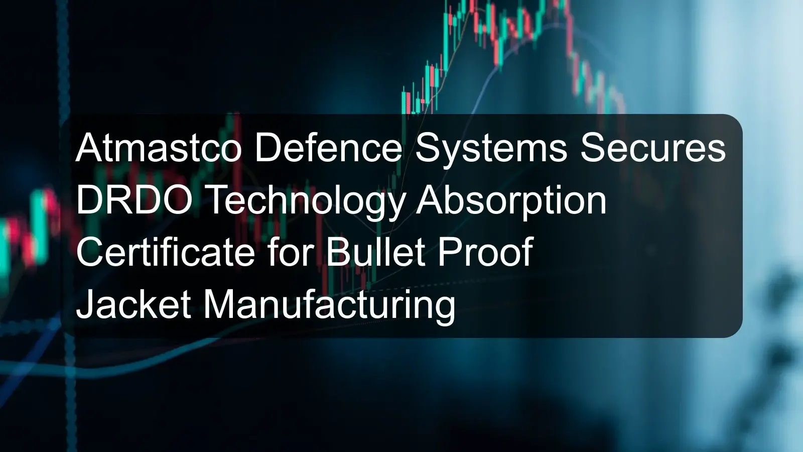 Atmastco Defence Systems Secures DRDO Technology Absorption Certificate for Bullet Proof Jacket Manufacturing Atmastco Defence Systems Secures DRDO Technology Absorption Certificate for Bullet Proof Jacket Manufacturing