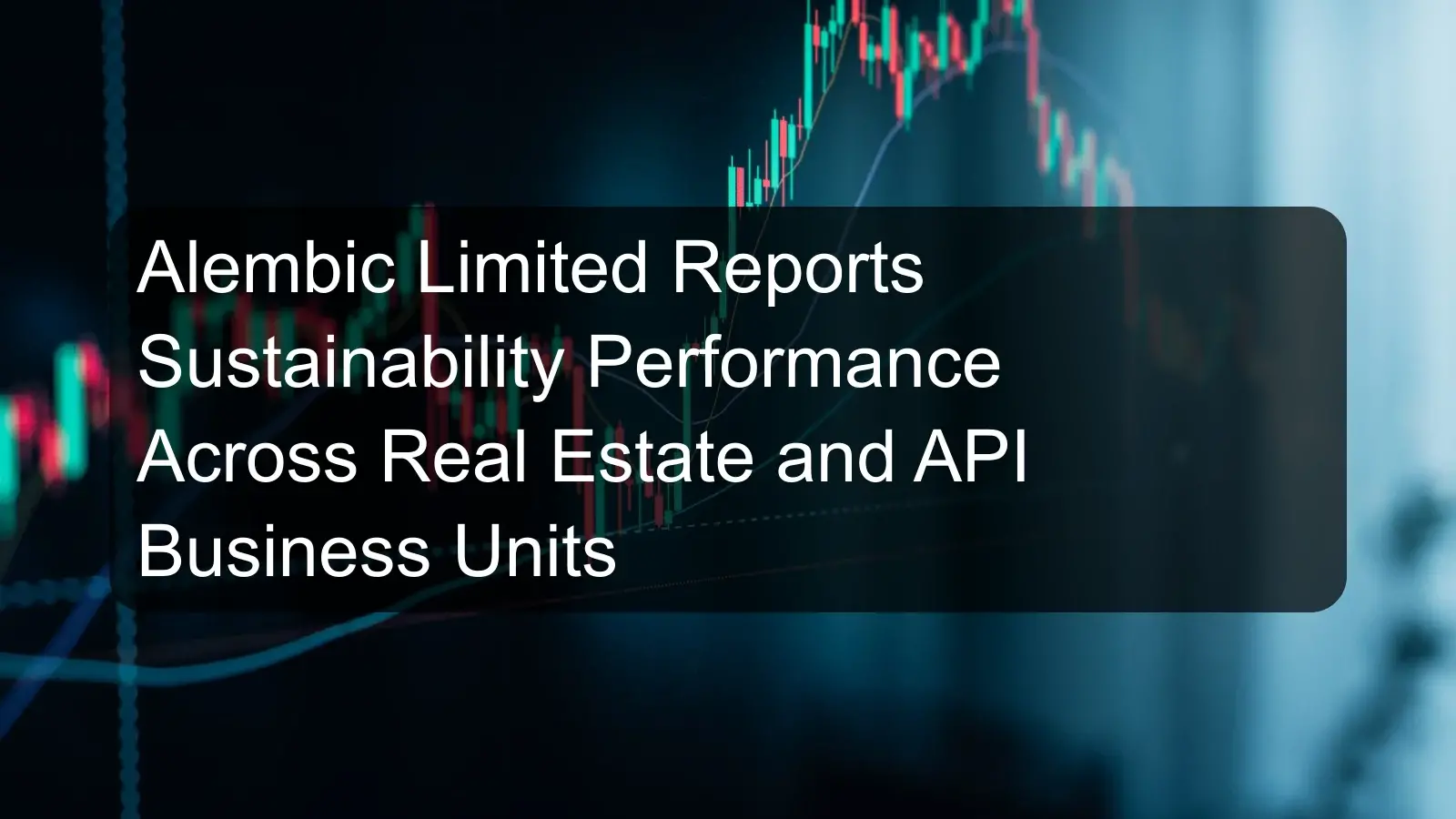 Alembic Limited Reports Sustainability Performance Across Real Estate and API Business Units