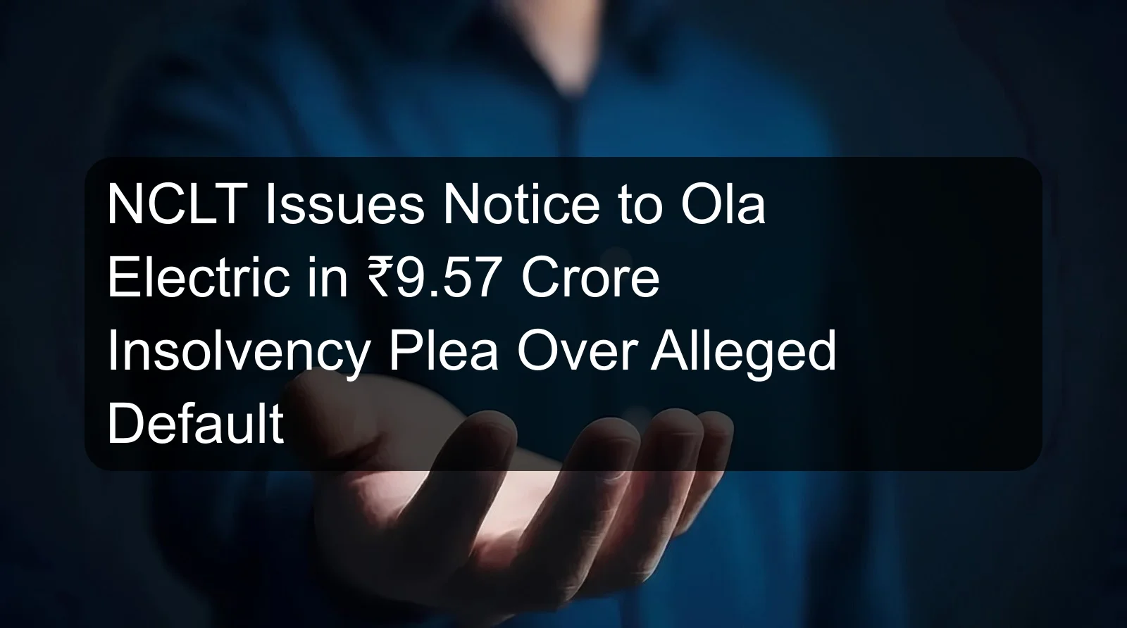 NCLT Issues Notice to Ola Electric in ₹9.57 Crore Insolvency Plea Over Alleged Default