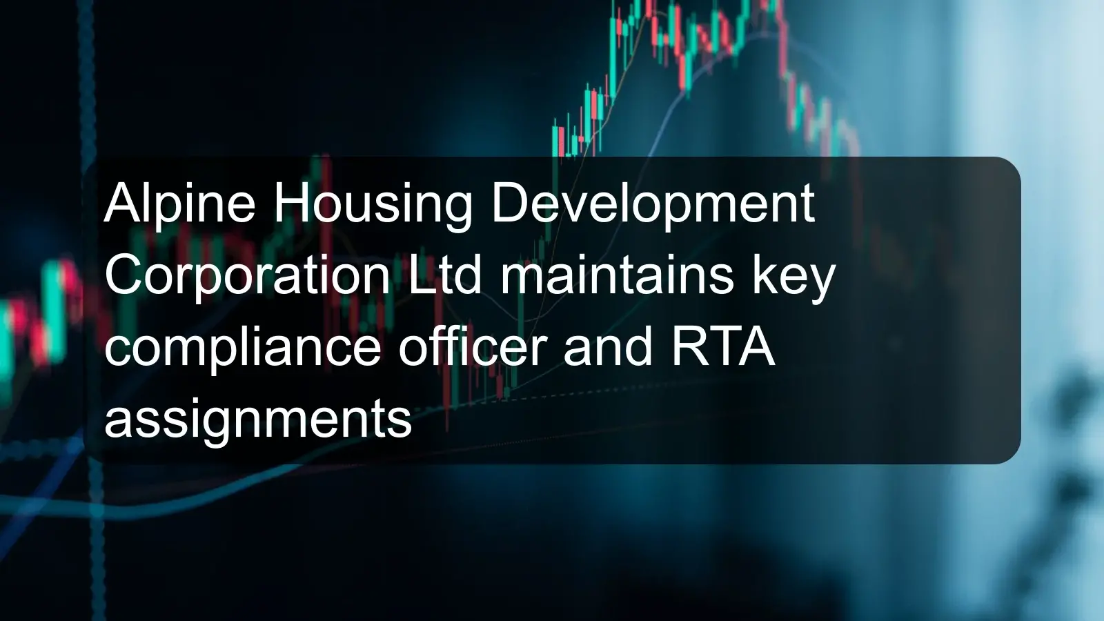 Alpine Housing Development Corporation Ltd maintains key compliance officer and RTA assignments