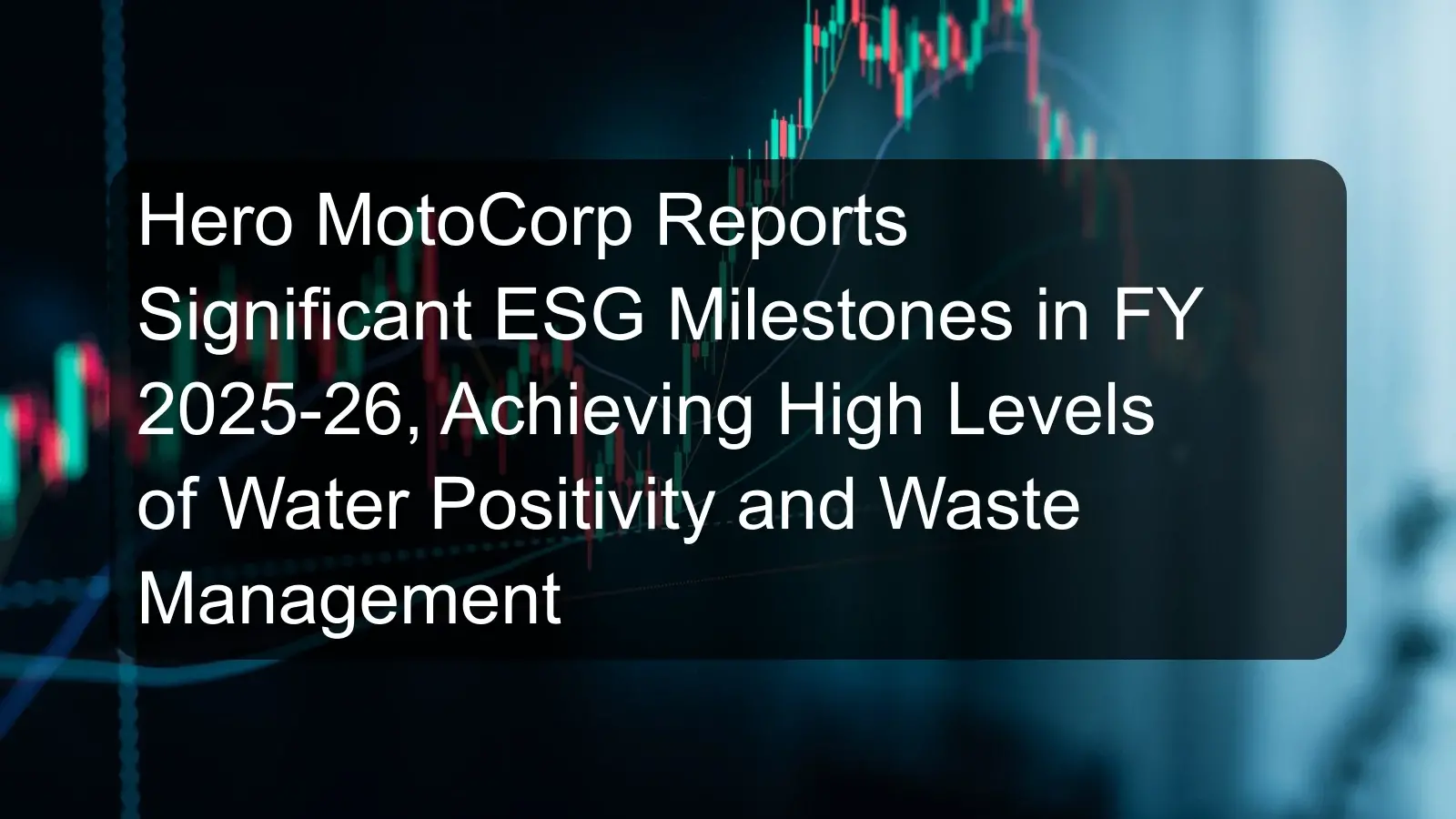 Hero MotoCorp Reports Significant ESG Milestones in FY 2025-26, Achieving High Levels of Water Positivity and Waste Management Hero MotoCorp Reports Significant ESG Milestones in FY 2025-26, Achieving High Levels of Water Positivity and Waste Management