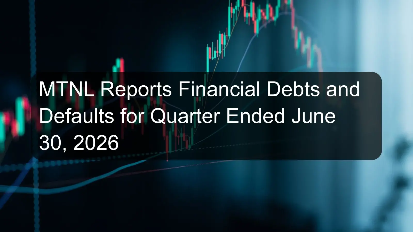 MTNL Reports Financial Debts and Defaults for Quarter Ended June 30, 2026