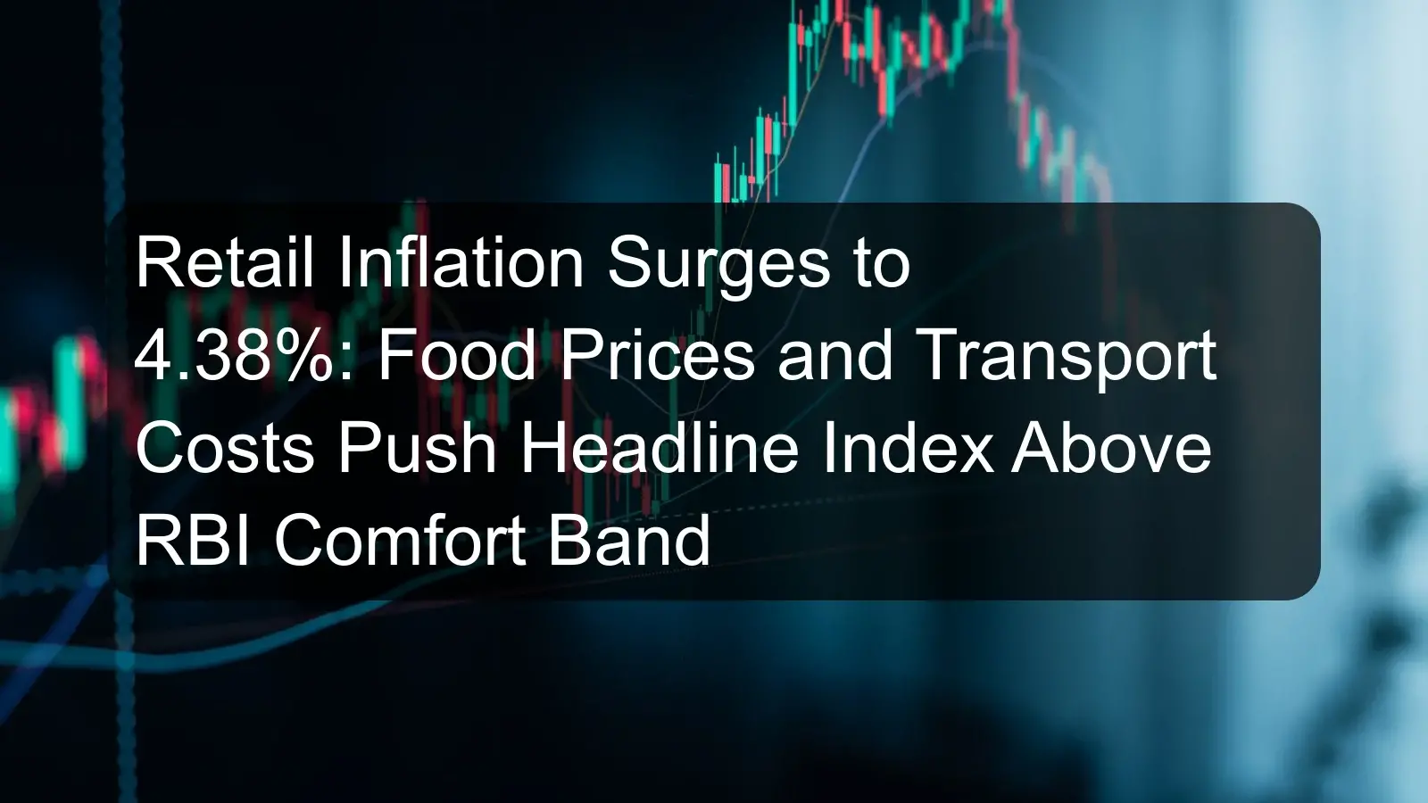 Retail Inflation Surges to 4.38%: Food Prices and Transport Costs Push Headline Index Above RBI Comfort Band
