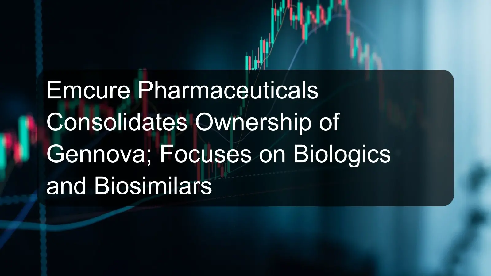 Emcure Pharmaceuticals Consolidates Ownership of Gennova; Focuses on Biologics and Biosimilars