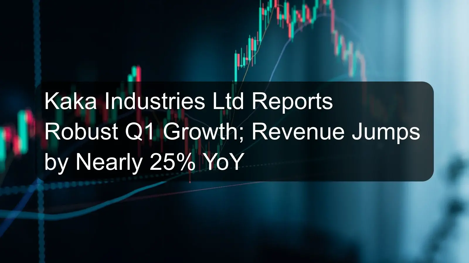 Kaka Industries Ltd Reports Robust Q1 Growth; Revenue Jumps by Nearly 25% YoY