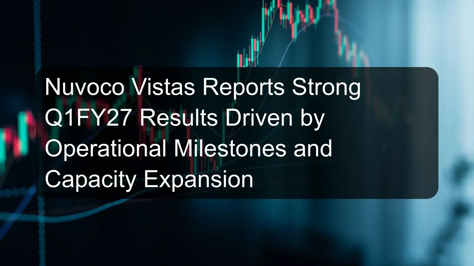 Nuvoco Vistas Reports Strong Q1FY27 Results Driven by Operational Milestones and Capacity Expansion