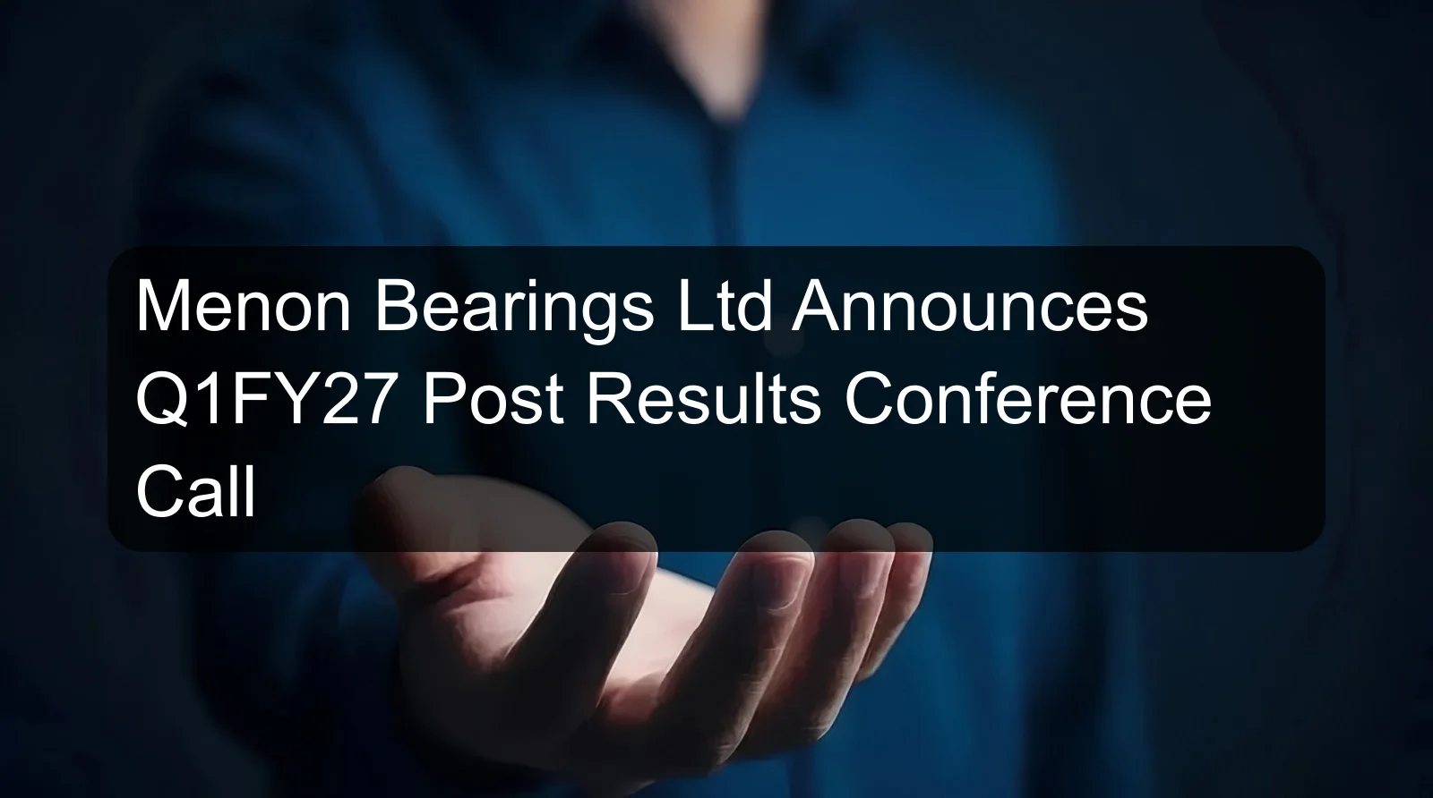 Menon Bearings Ltd Announces Q1FY27 Post Results Conference Call